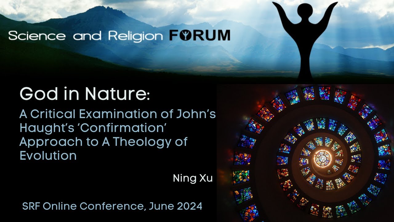 God in Nature: A Critical Examination of John’s Haught’s ‘Confir... - Ning Xu - SRF Online June 2024