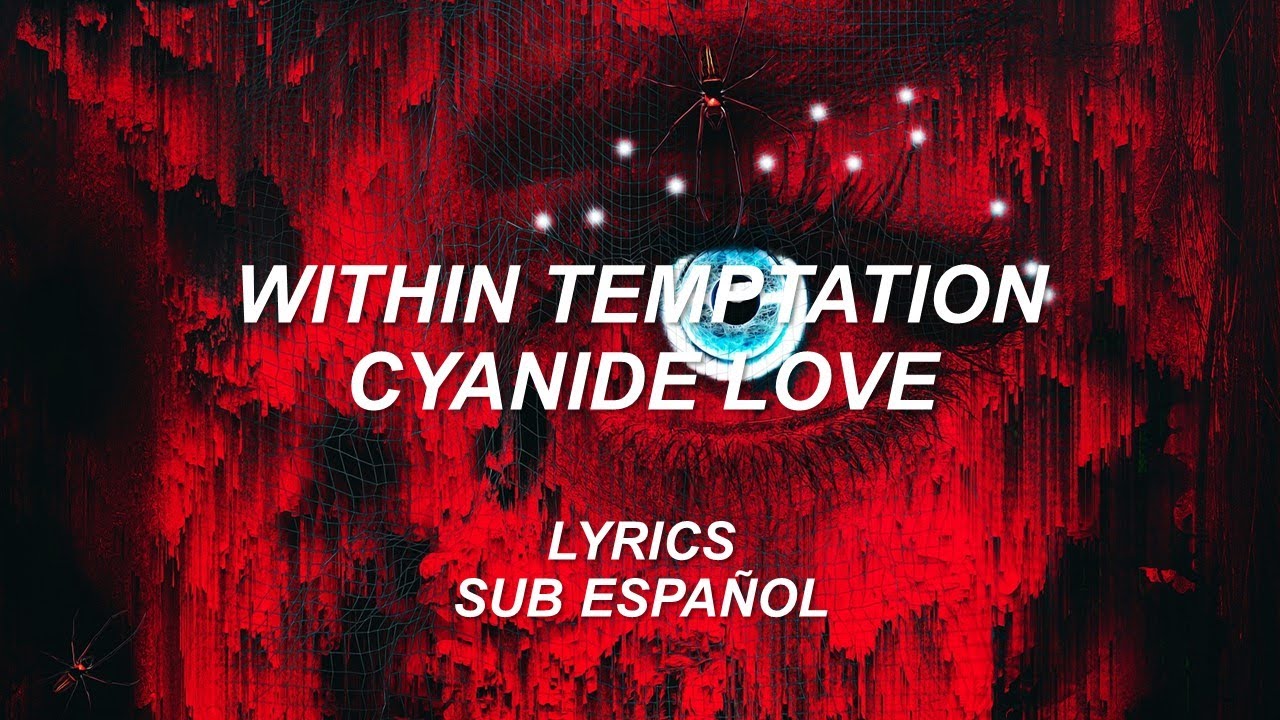 Within Temptation - Cyanide Love | Lyrics | Sub Español