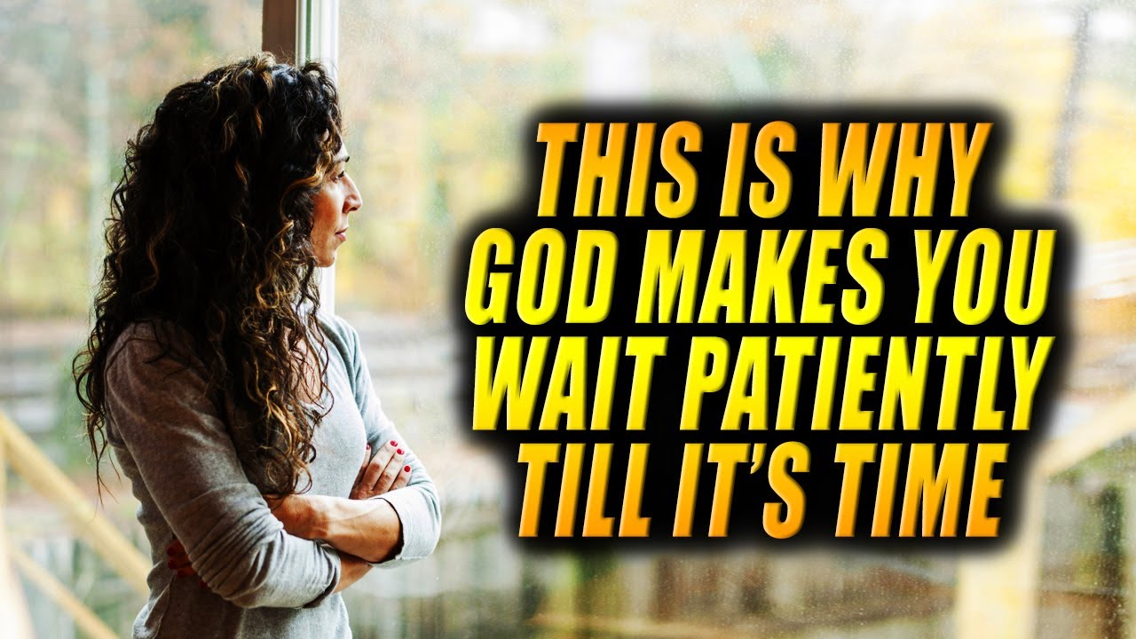 God Is Telling You to Wait Patiently On His Timing When You See These Things Happen!