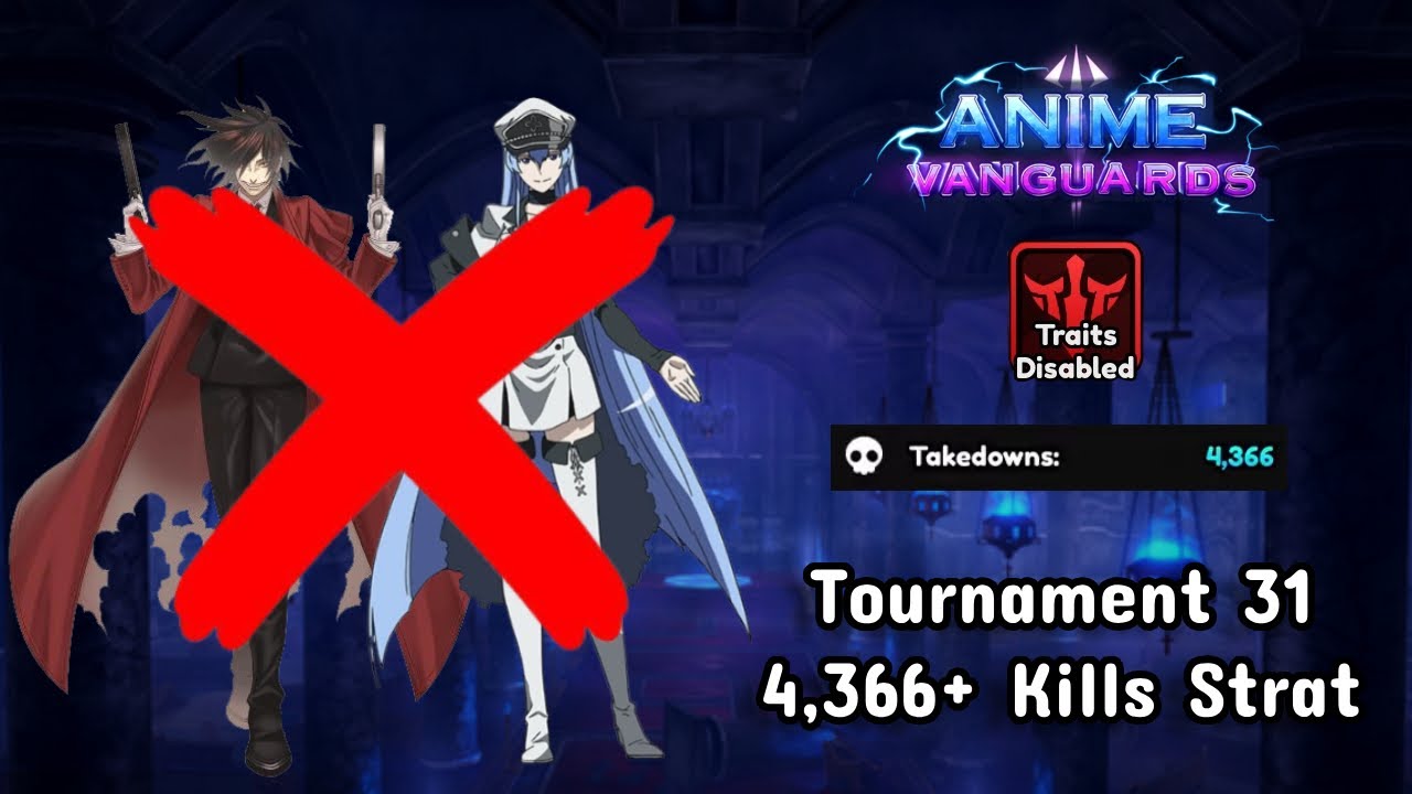 [Traitless] Tournament 31 4,366+ Kills No Alucard No Esdeath Strat | Anime Vanguards