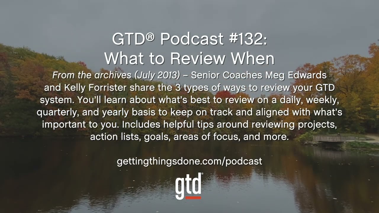 GTD® Podcast #132: What to Review When