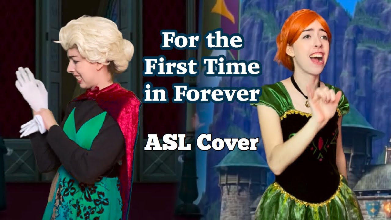 For the First Time in Forever - Kristen Bell, Idina Menzel (ASL Cover)
