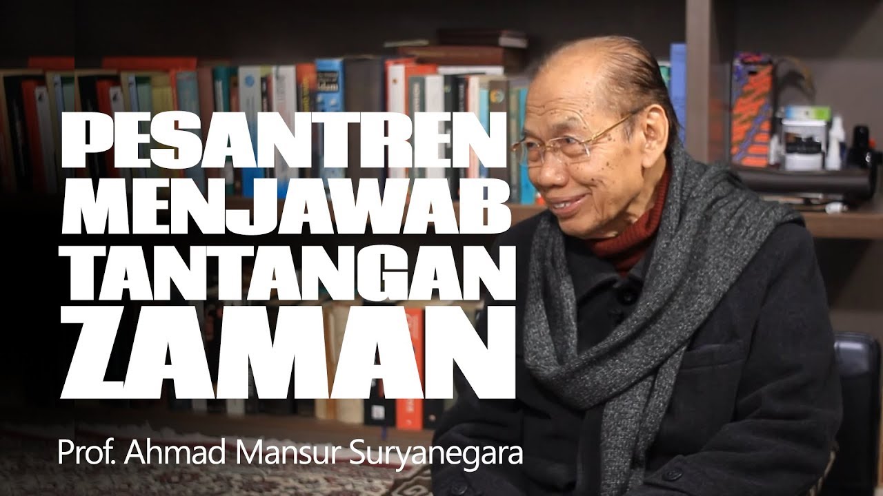 Ahmad Mansur Suryanegara || Pesantren Menjawab Tantangan Zaman