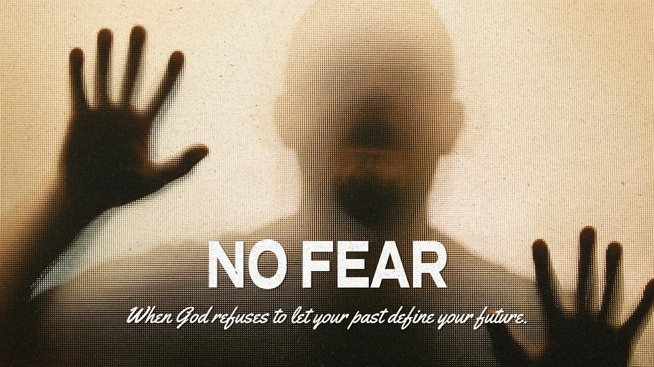 When God Refuses to let your past define your future | No Fear! Sermon Series