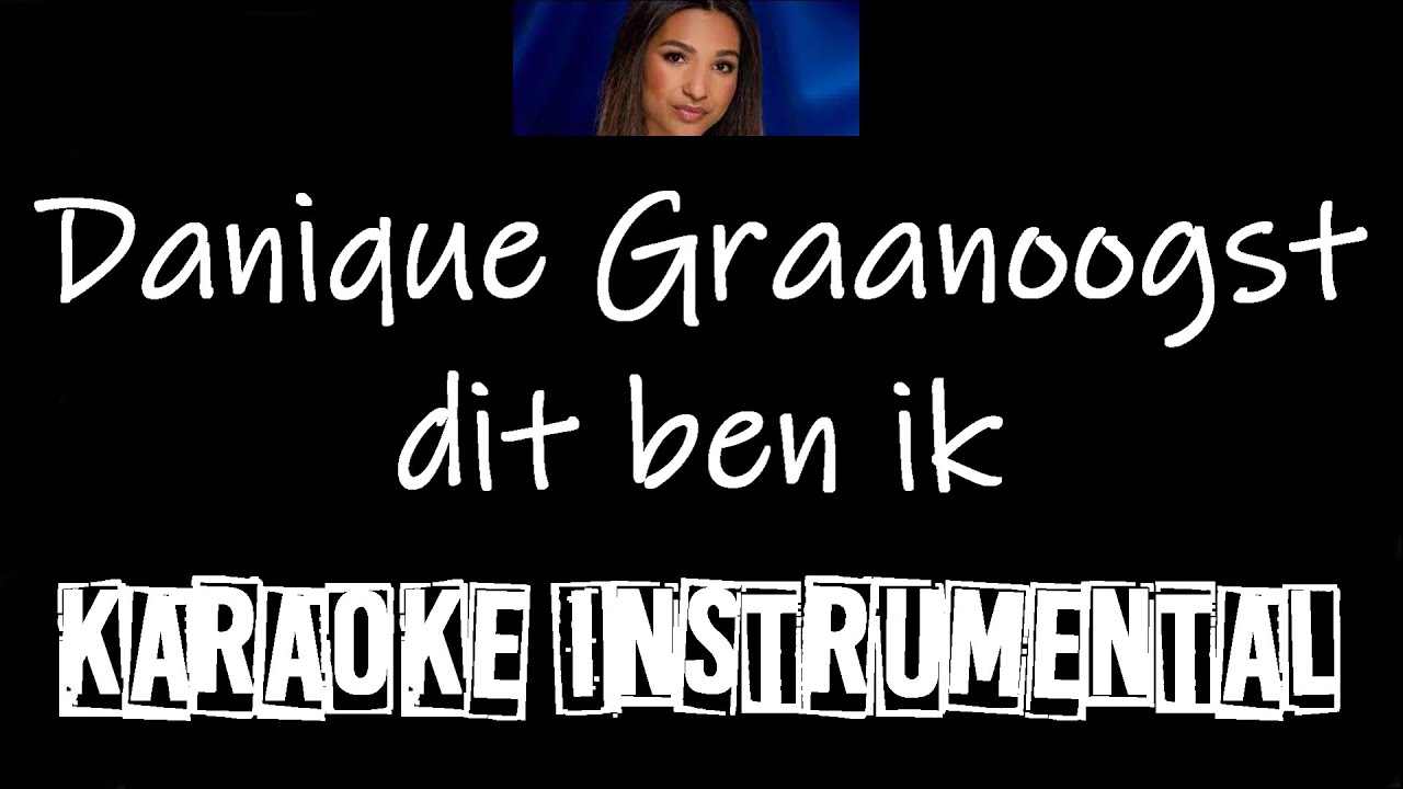 Danique Graanoogst - Dit ben ik      , instrumental met tekst