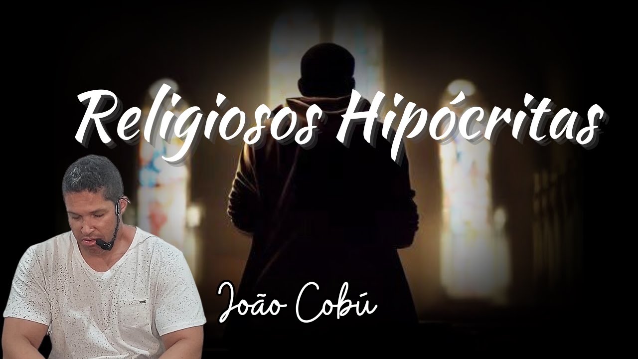 JOÃO COBÚ / Religiosos hipócritas.