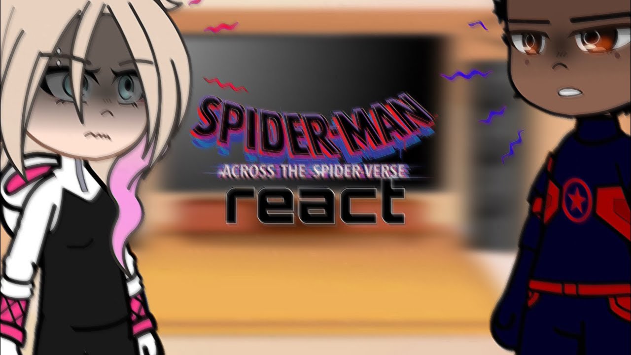 || Spider-Man Across The Spider Verse react || ATSV || Peter || Gwen || Miles || Angst || Gwiles ||