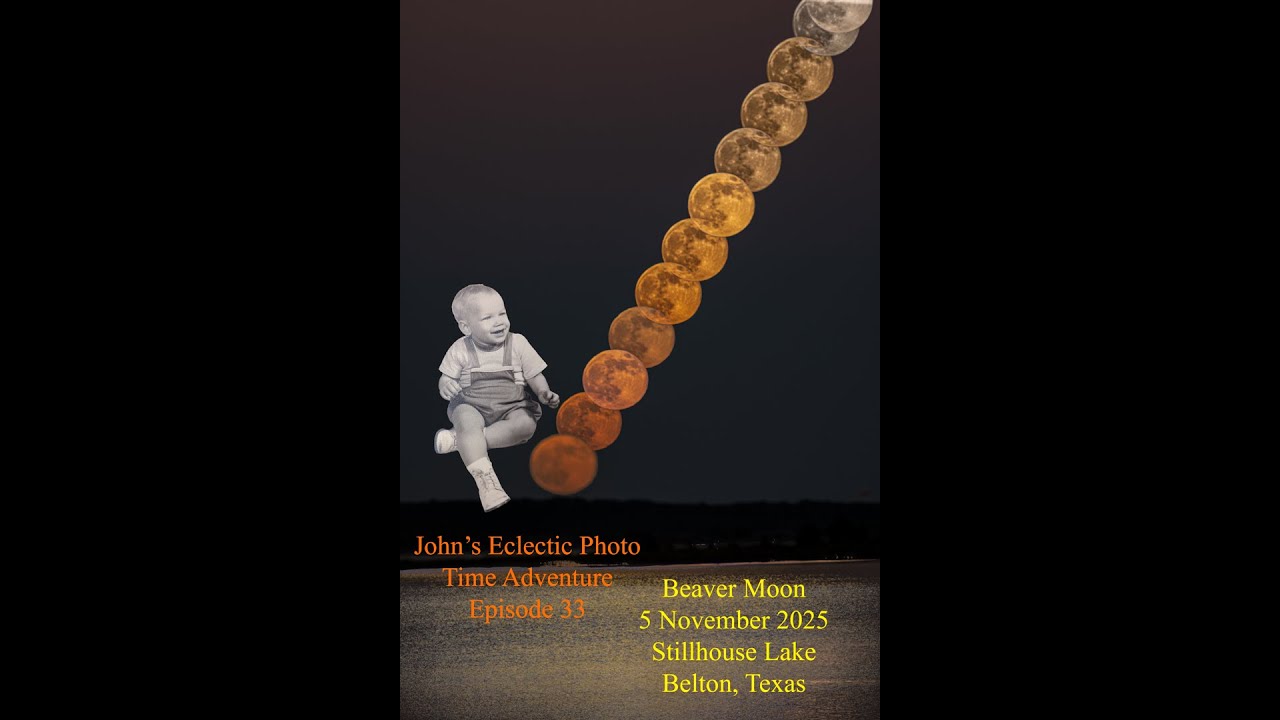 Beaver Moon 5 Nov 2025 (John's Eclectic Photo Time Adventure - Episode 33)