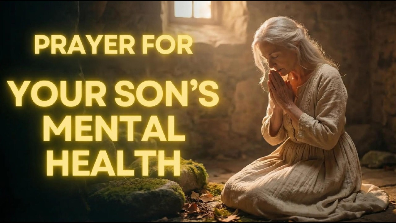 Prayer for My Son's Mental Health | Peace for Troubled Minds