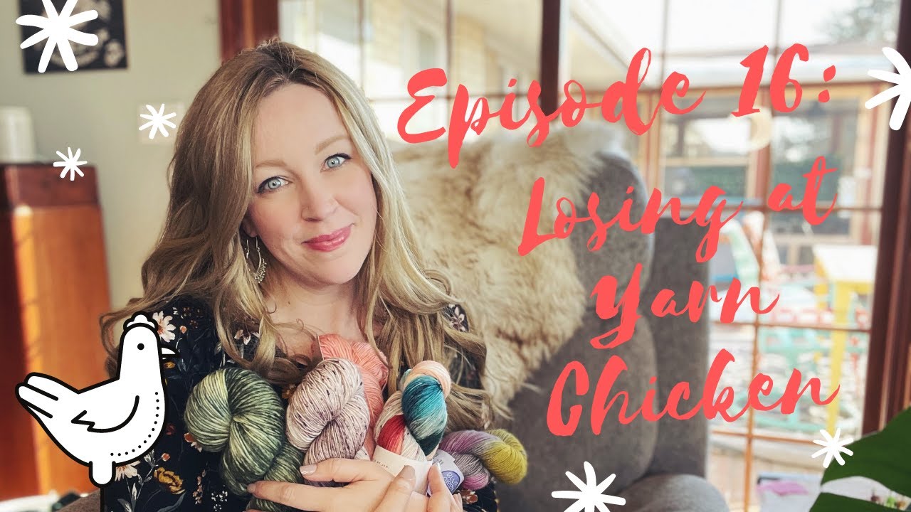 Losing at Yarn Chicken | Knitting Podcast Episode 16