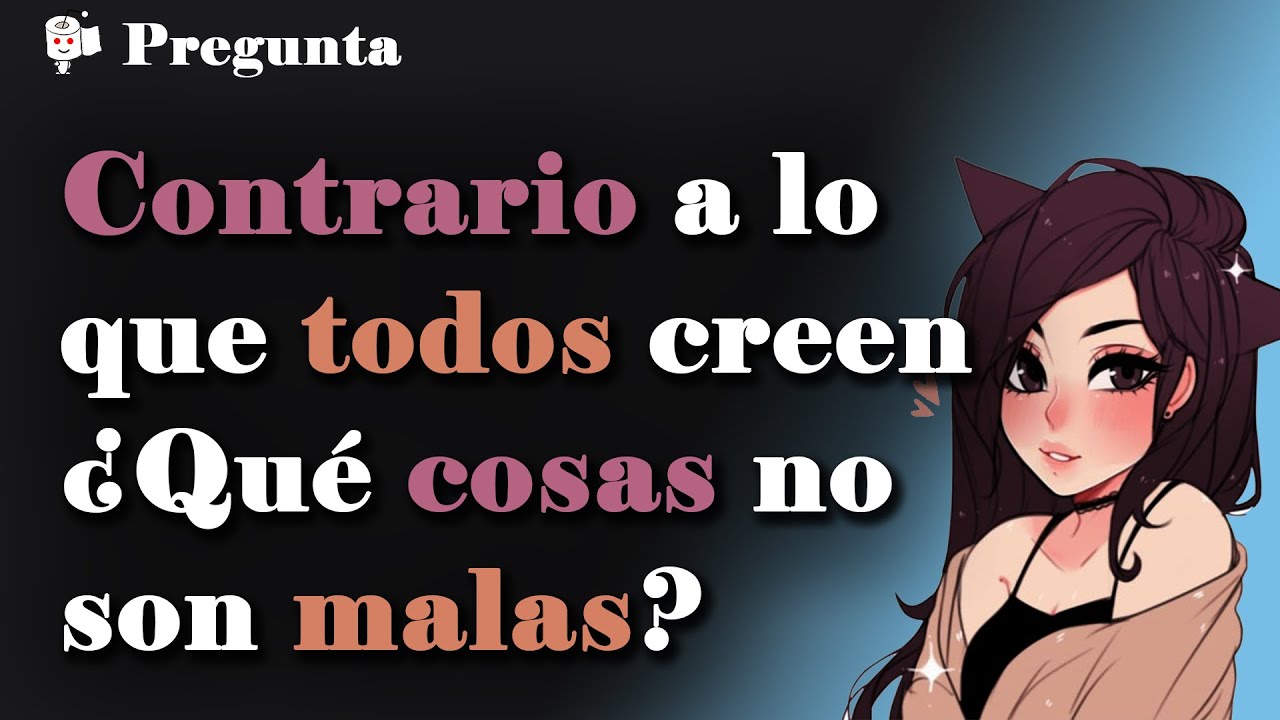 Contrario a lo que todos creen: ¿Qué no es malo?