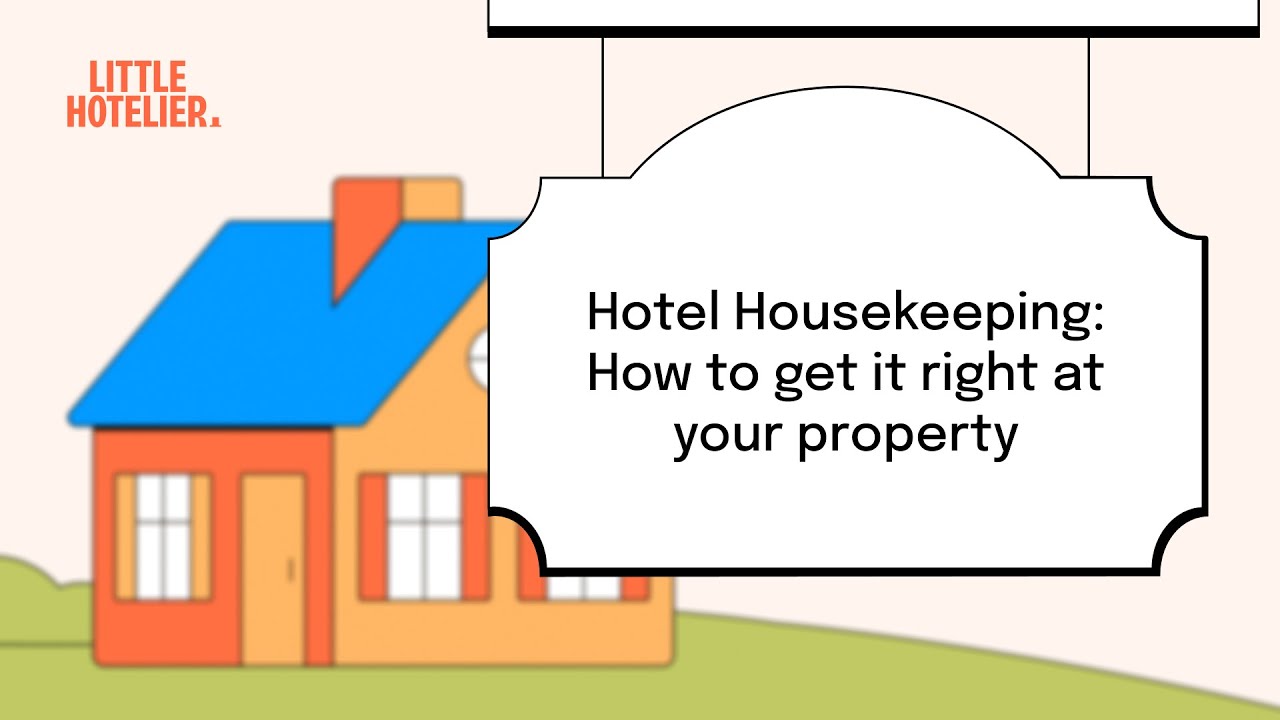 Hotel Housekeeping: How to get it right at your property