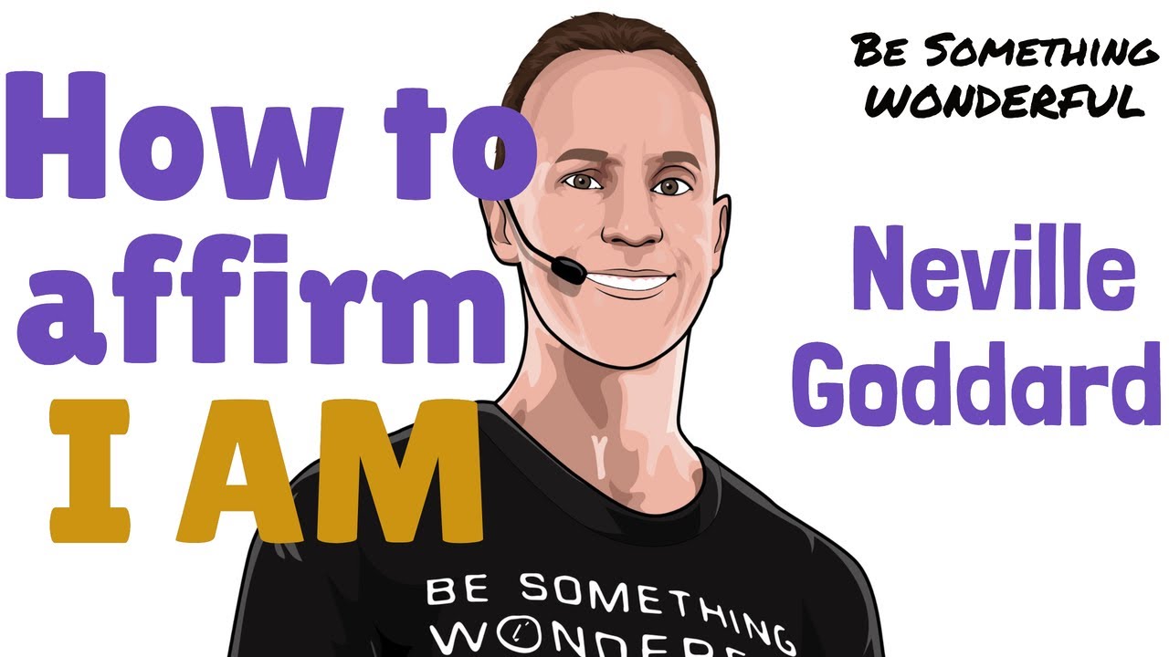 Neville Goddard: How to Affirm With Your I AM