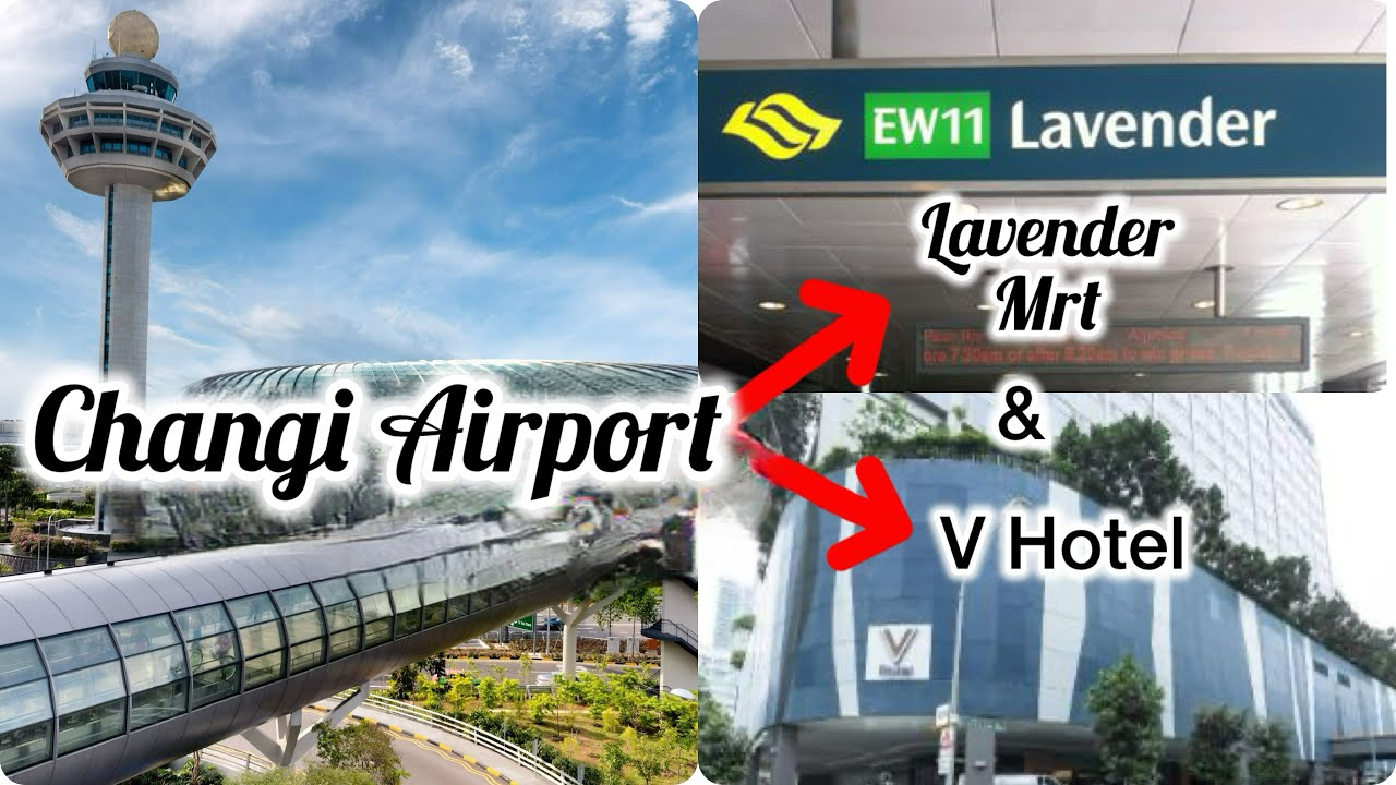 Changi Airport to V Hotel Lavender via Lavender MRT, Singapore