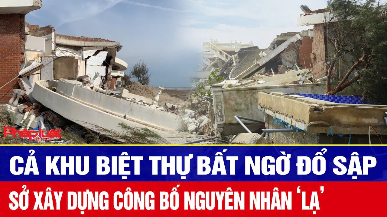Điểm nóng: Cả khu biệt thự bất ngờ đổ sập, Sở Xây dựng Hà Tĩnh công bố nguyên nhân ‘lạ’