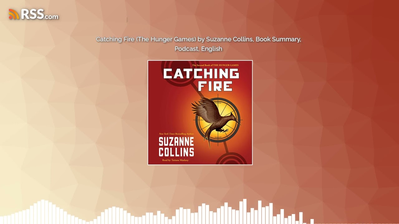 Catching Fire (The Hunger Games) by Suzanne Collins, Book Summary, Podcast, English