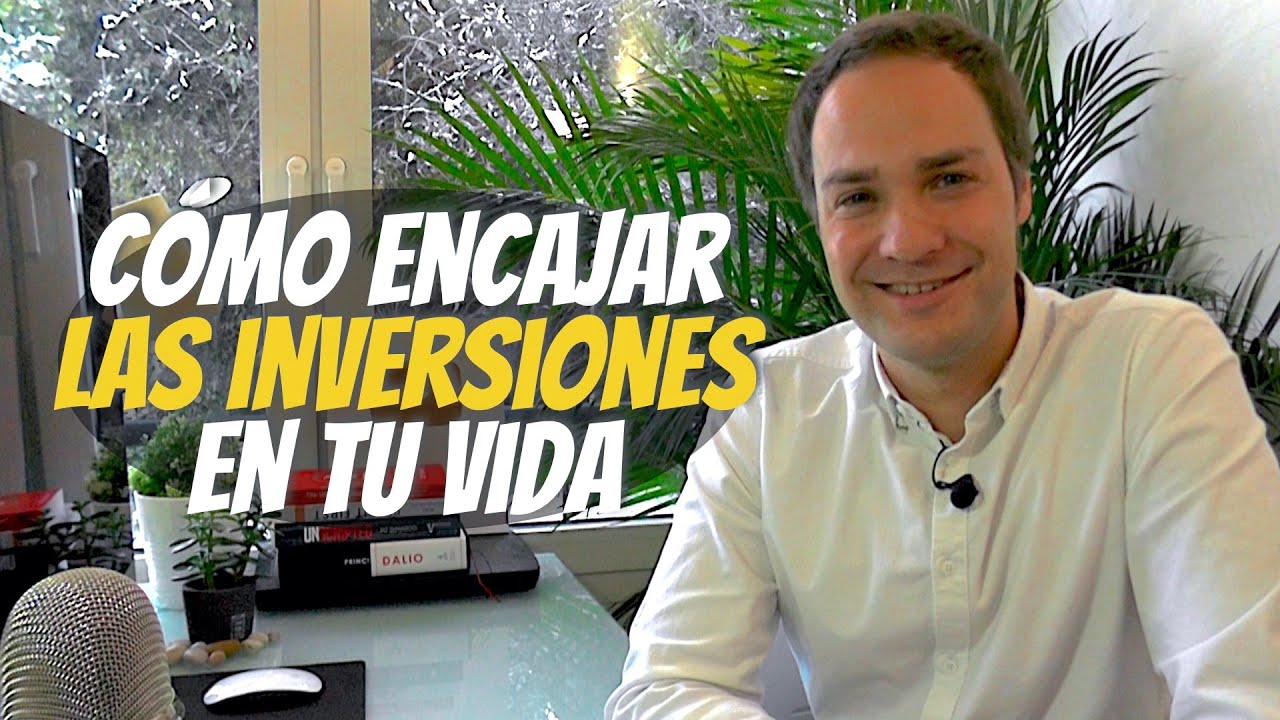 Cómo encajar las inversiones en tu vida