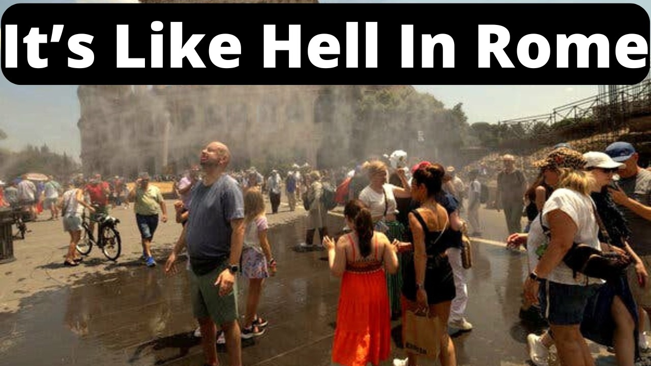Rome Italy, It's Like Hell in Rome, This is Rome in July 2026