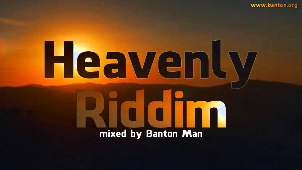 Heavenly Riddim mixed by Banton Man
