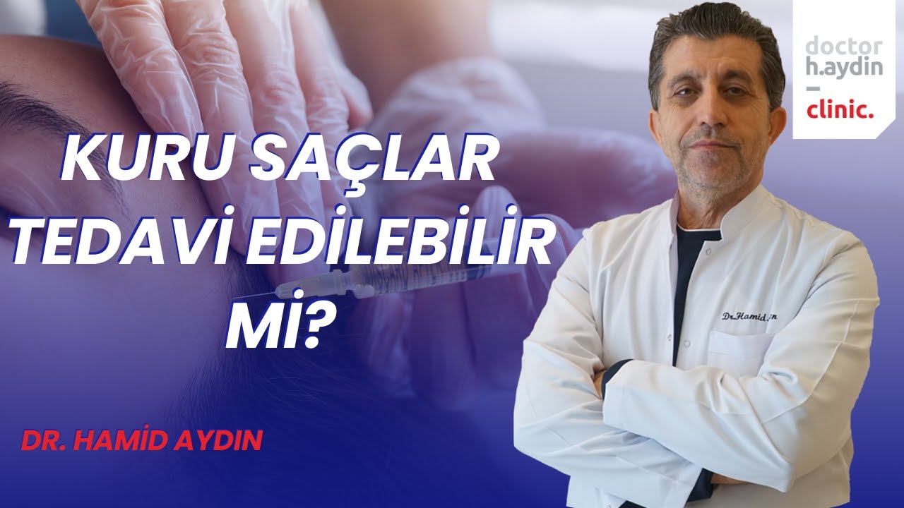 Kuru Saçlar Tedavi Edilebilir mi? - Dr. Hamid AYDIN