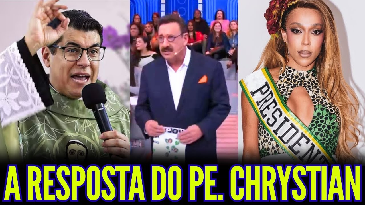 A RESPOSTA DO PADRE CHRYSTIAN A ERIKA HILTON!