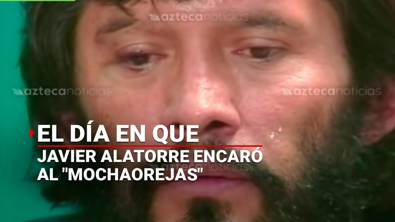 El d&iacute;a en que Javier Alatorre encar&oacute; al #MochaOrejas