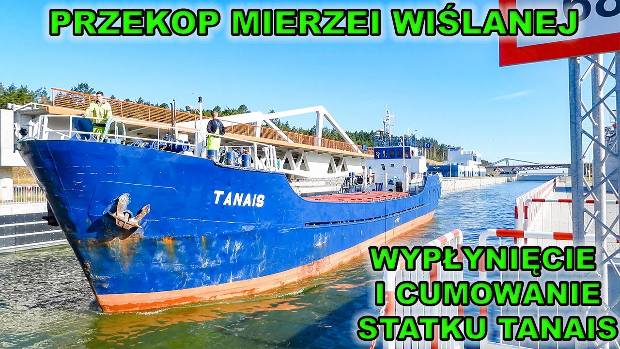 Przekop Mierzei Wiślanej - wypłynięcie i cumowanie statku Tanais.