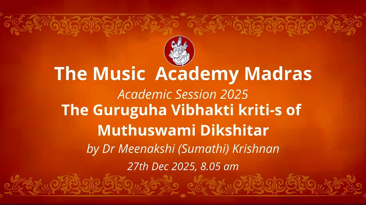 LecDem 23 Academic Session 2025 by Dr Meenakshi (Sumathi) Krishnan at The Music Academy Madras