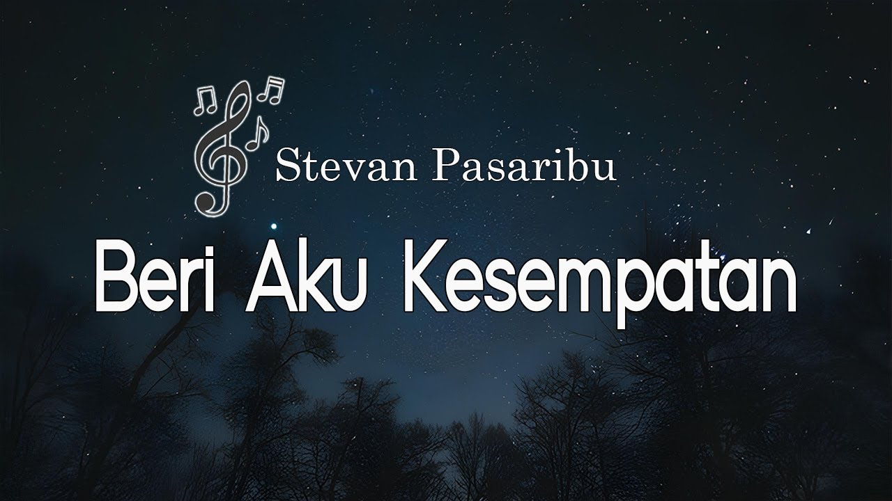 Stevan Pasaribu - Beri Aku Kesempatan || Lyrics
