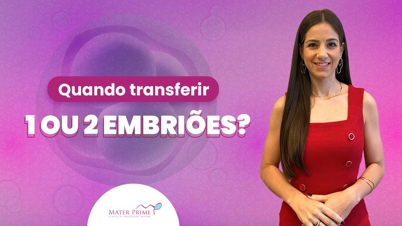 Quando transferir 1 ou 2 embri&otilde;es?