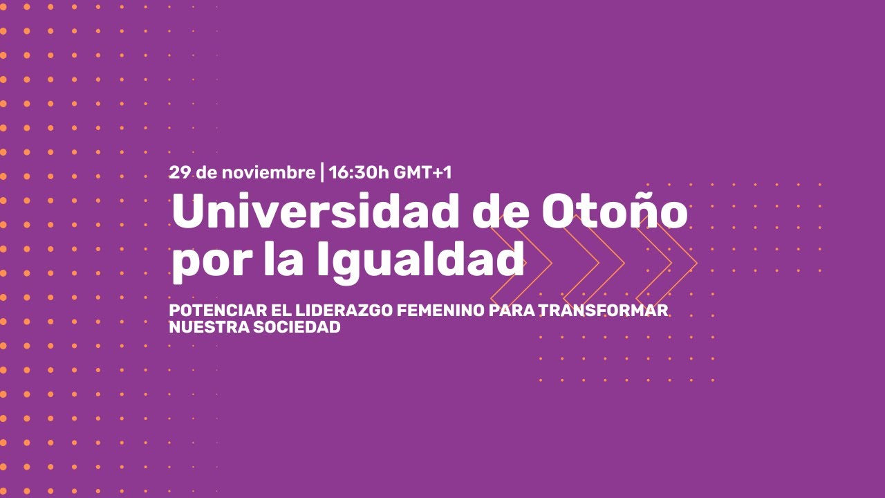 I. UNIVERSIDAD DE OTOÑO POR LA IGUALDAD: MESA REDONDA