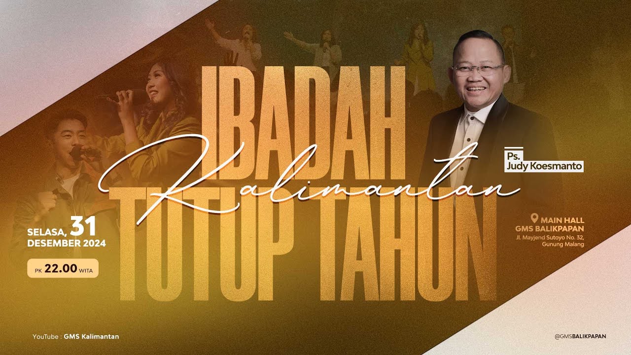 GMS KALIMANTAN | IBADAH TUTUP TAHUN 2024 - PS. JUDY KOESMANTO