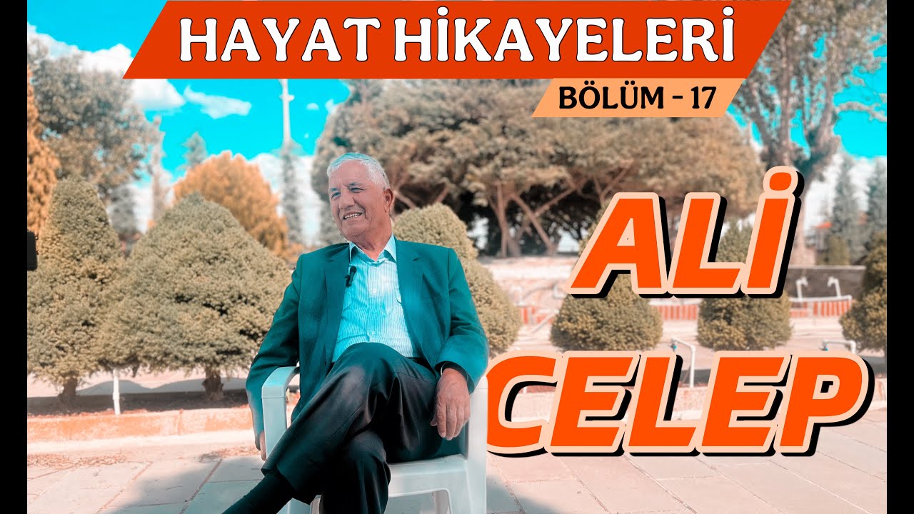 ALİ CELEP - HAYAT HİKAYELERİ  - 17