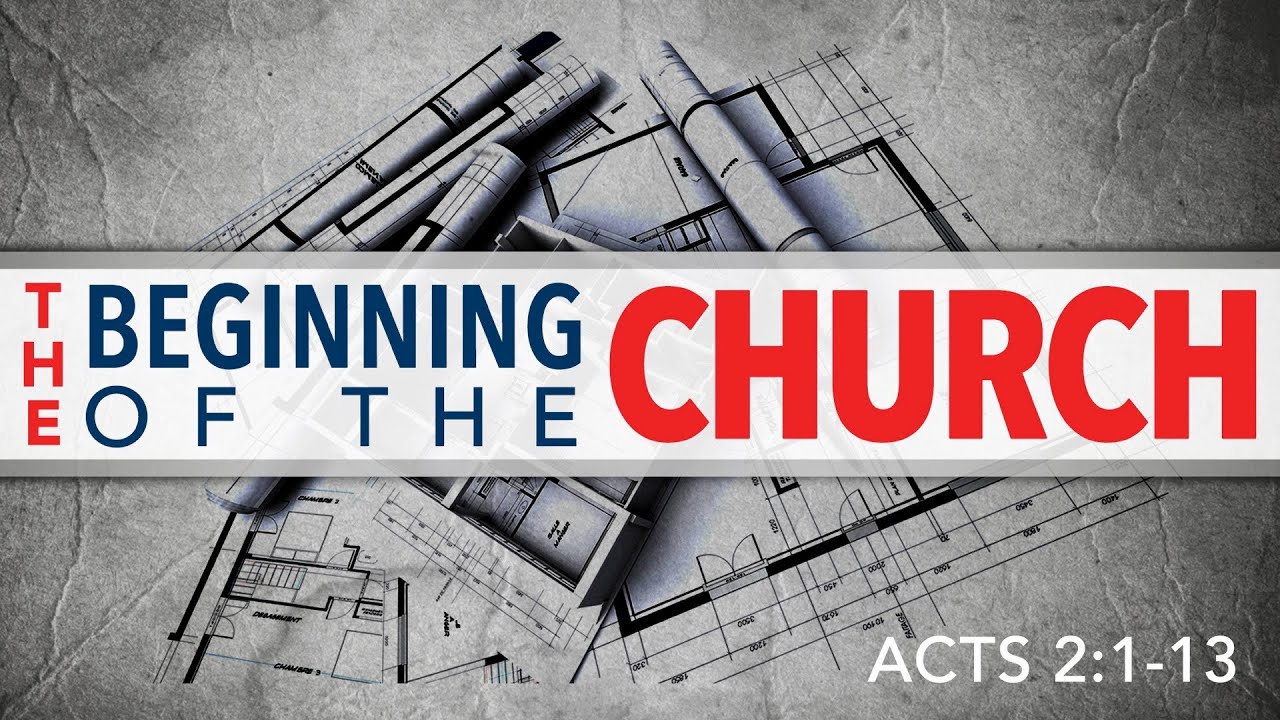 The Beginning of the Church (Acts 2:1-13)