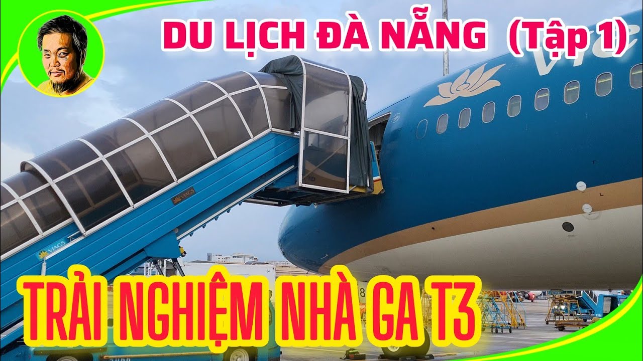 Trải nghiệm NHÀ GA T3 từ sân bay Tân Sơn Nhất bay ra sân bay Đà Nẵng