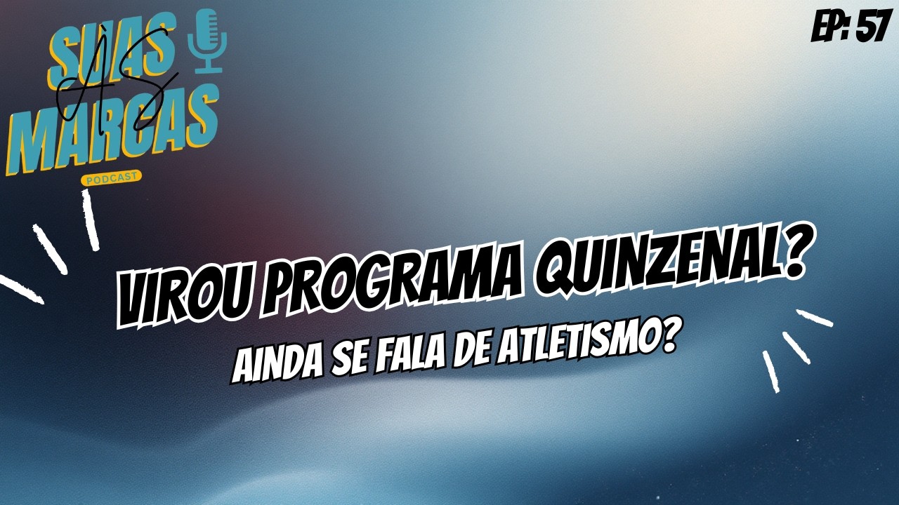 Às Suas Marcas - Ep. 57 - Virou programa quinzenal? Ainda se fala de atletismo?