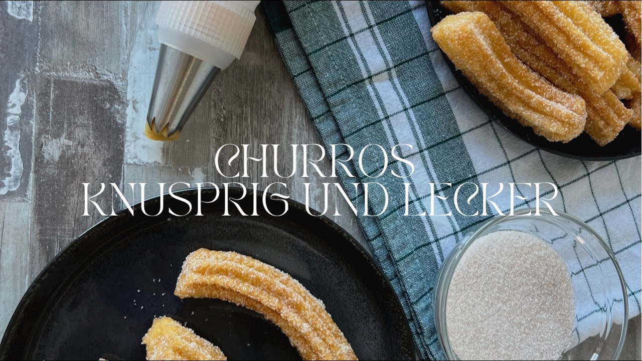 knusprig leckere Churros - Spanisches Gebäck selber machen