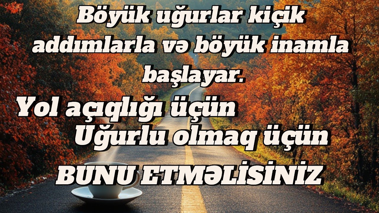 YOL AÇIQLIĞI ÜÇÜN BUNU EDİN. UĞURLU OLMAQ İSTƏYİRSİNİZ? Bütün bunlar sizlər üçündür.