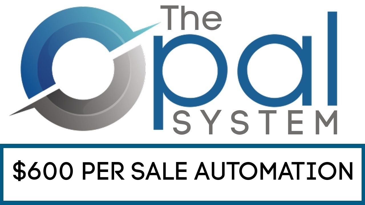 The Opal System Review Bonus - Automated $600 Per Sale High Ticket Sales Machine
