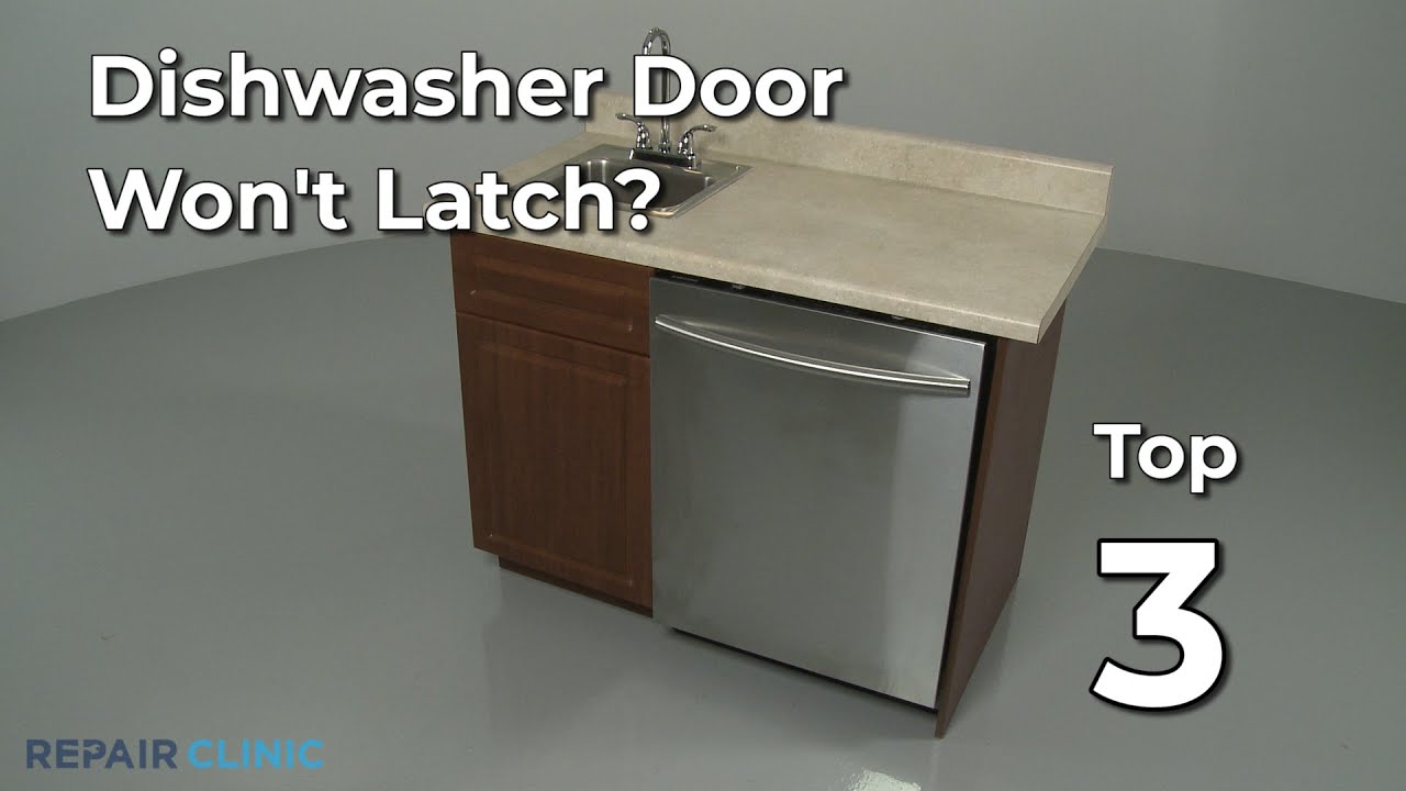 Dishwasher Door Won't Latch — Dishwasher Troubleshooting