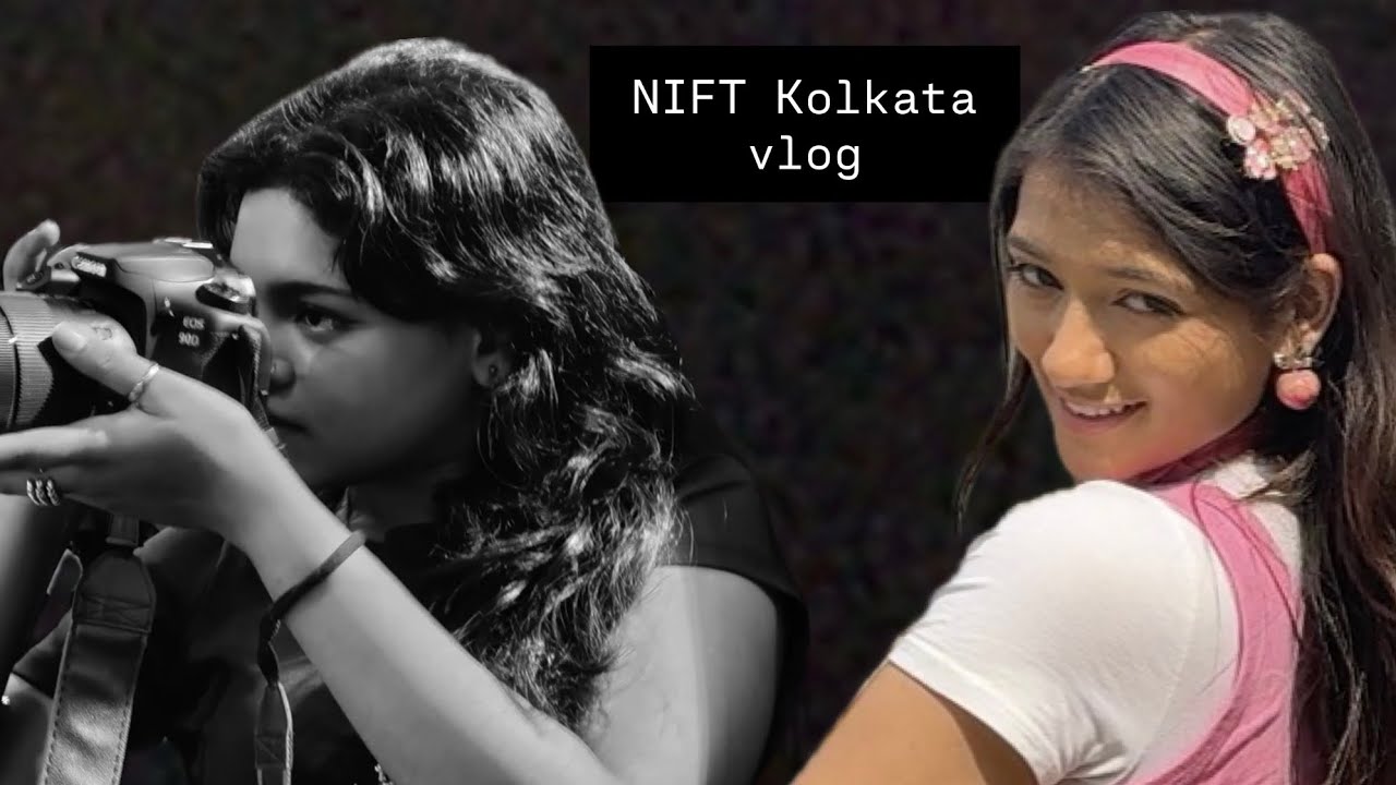 NIFT Kolkata vlog | we are reel masters now 🎀💅