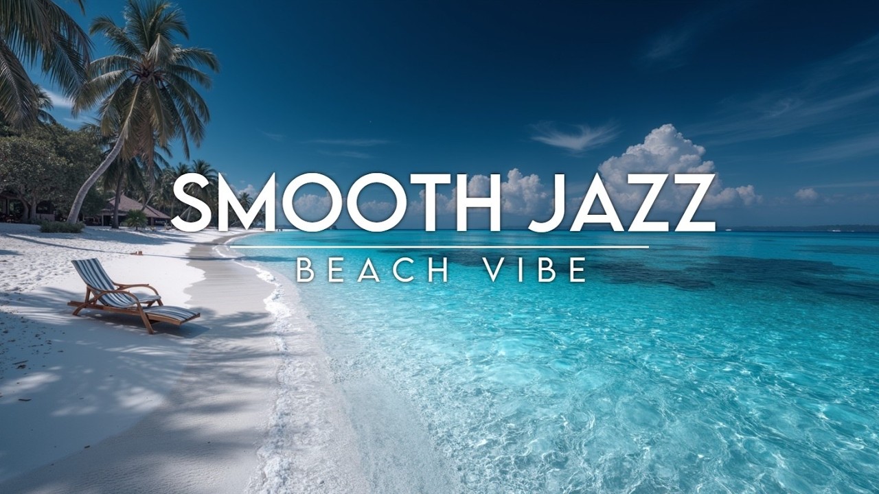 Smooth Jazz Paradise ~ Расслабляющая пляжная лаунж-музыка для учебы и работы🎧
