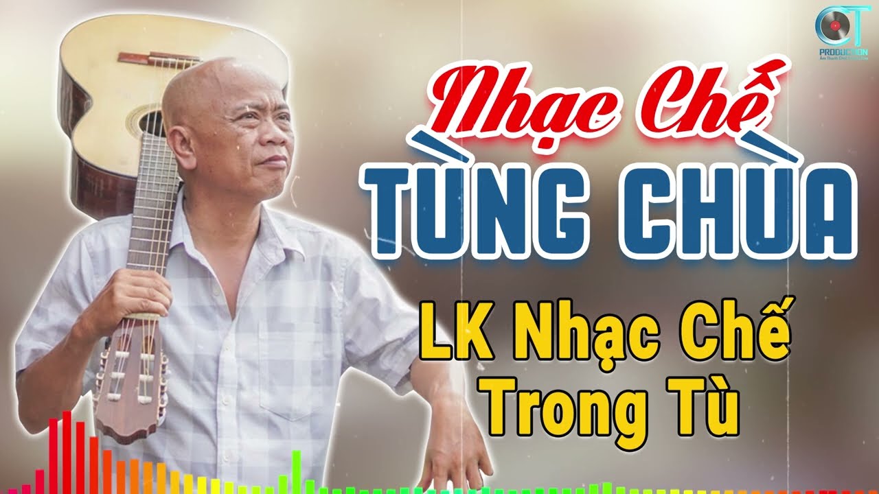 LK Nhạc Chế Tùng Chùa Hay Nhất 2025, LK Nhạc Chế Đỉnh Nhất Hiện Nay - LK Nhạc Chế Trong Tù