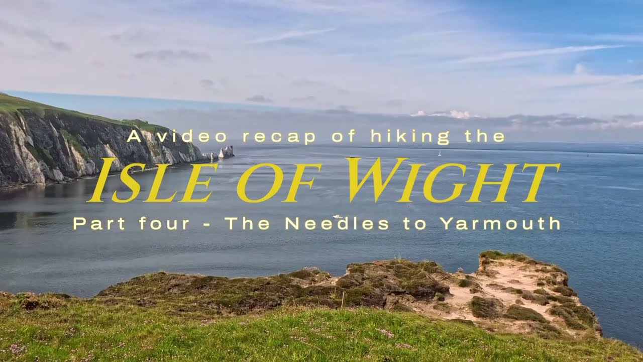 A video recap of hiking the Isle of Wight - Part four - The Needles to Yarmouth (HD)