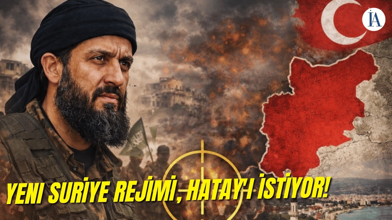 Yeni Suriye Rejimi, Hatay'ı İstiyor!