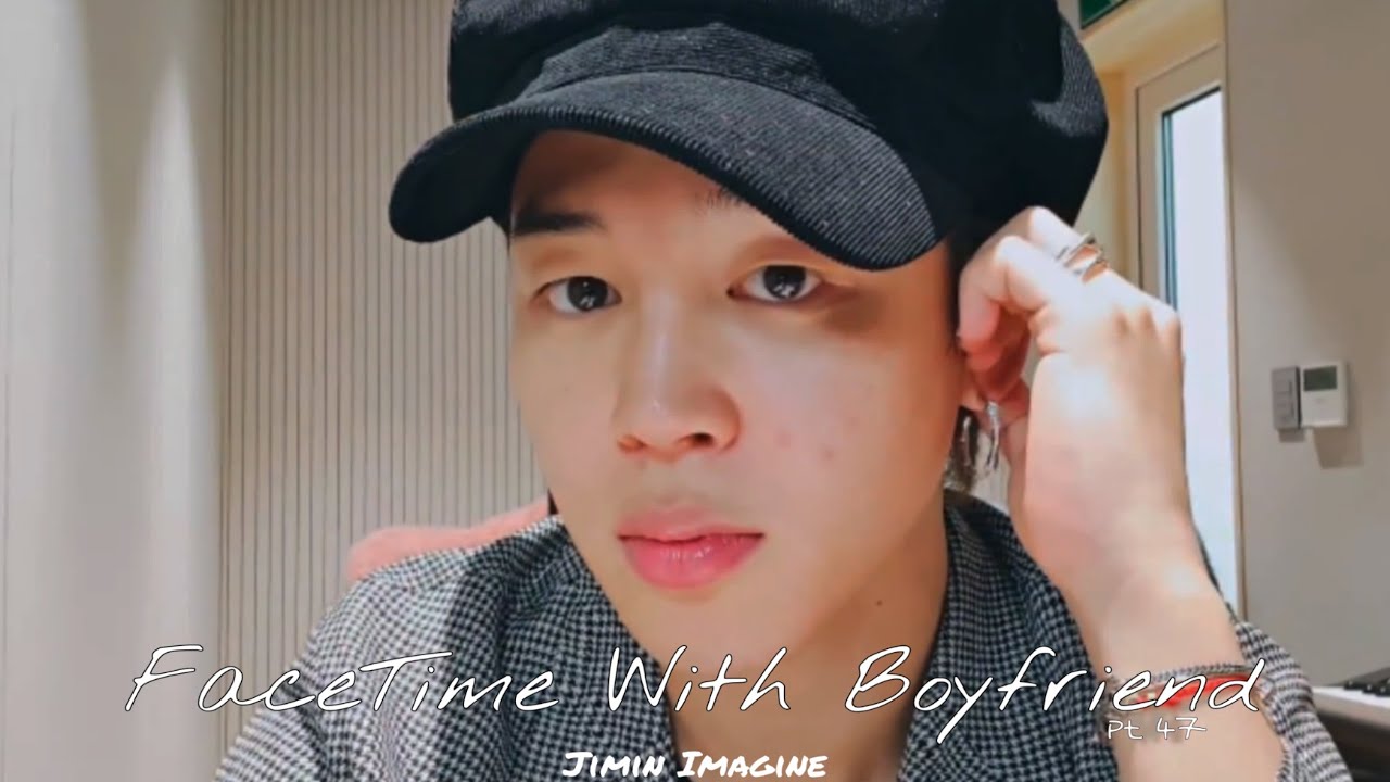 Jimin Imagine: FaceTime With Your Boyfriend (set up) part 47