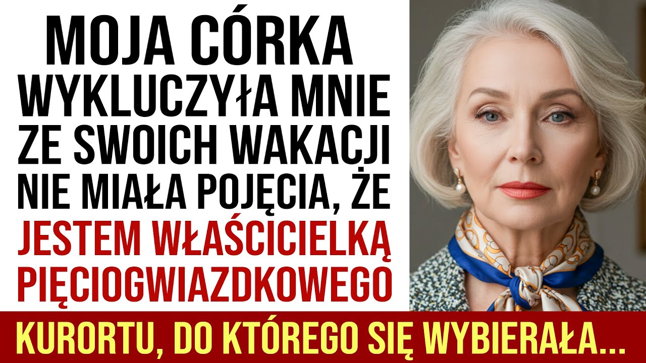 Moja Córka Wykluczyła Mnie Z Wakacji — Nie Wiedziała, Że Jestem Właścicielką Tego Kurortu...