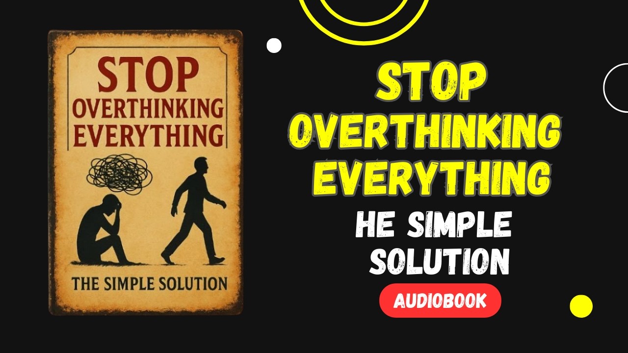 Stop Overthinking Forever – Rewire Your Mind in 60 Minutes (Full Audiobook)