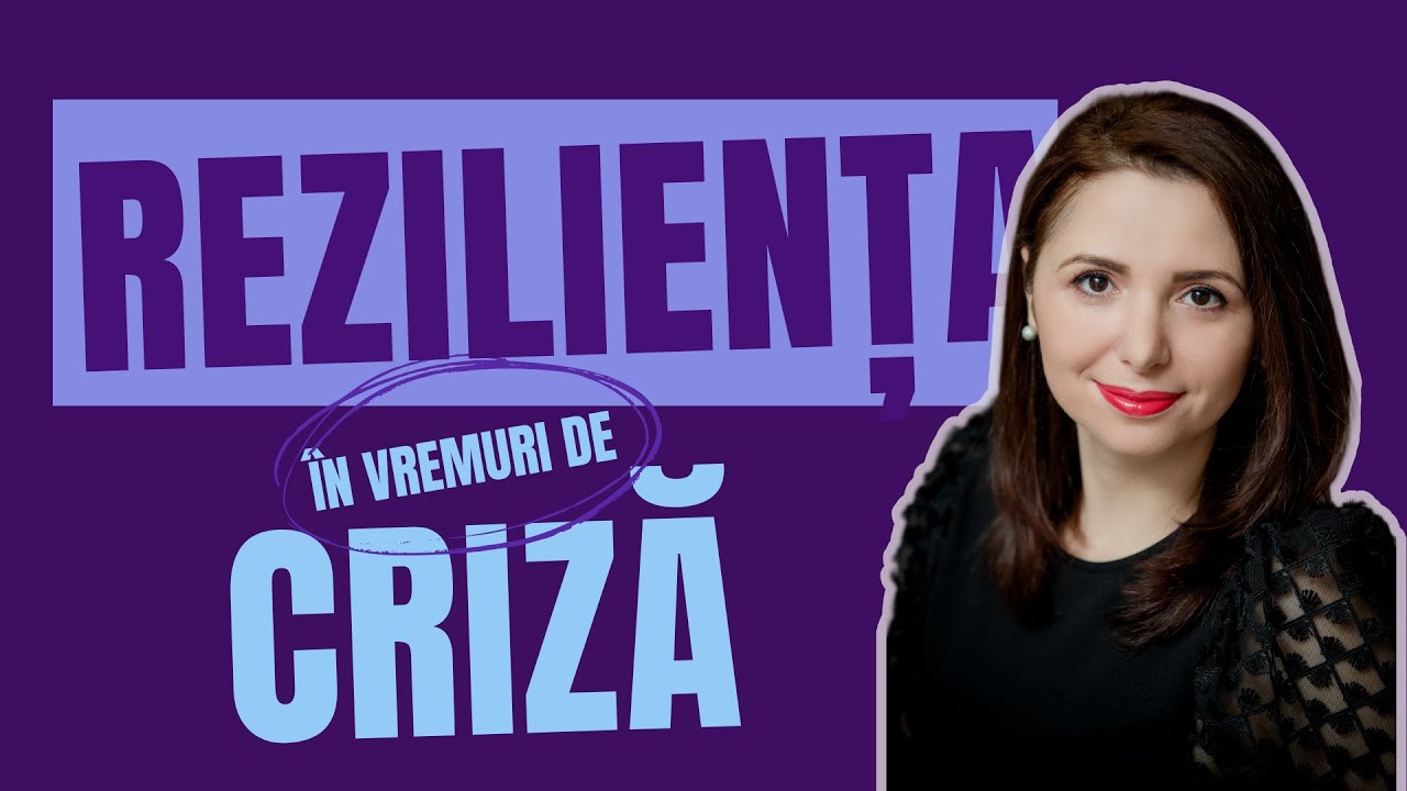 Frica și grijile te blochează? Despre reziliență în vremuri de criză