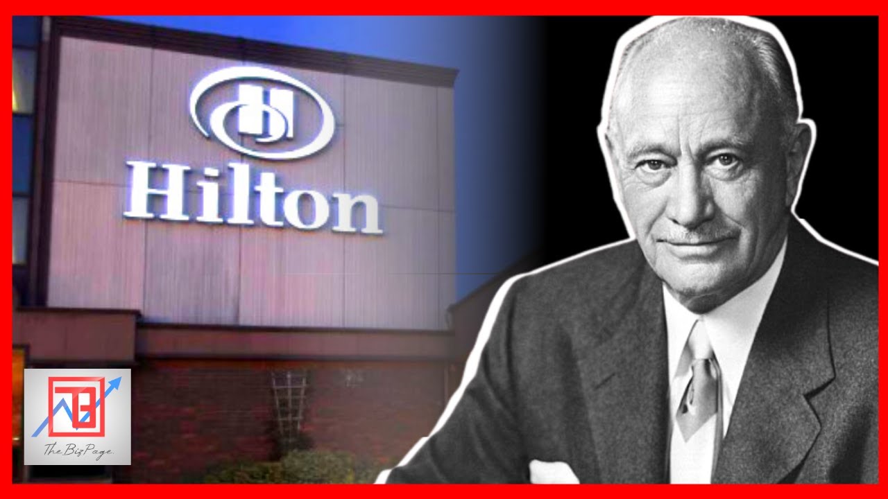 The Success Of Hilton Hotels And Resorts | Business Story